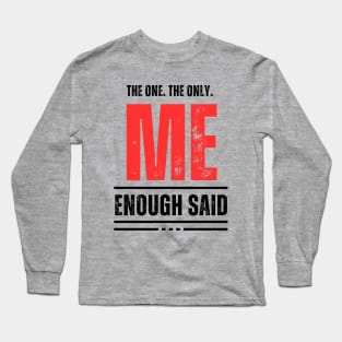 The one. The only. ME Long Sleeve T-Shirt